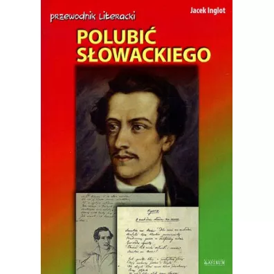 Przewodnik literacki. Polubi� S�owackiego - Jacek Inglot