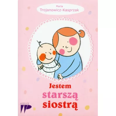 Jestem starsz� siostr� - Maria Trojanowicz-Kasprzak