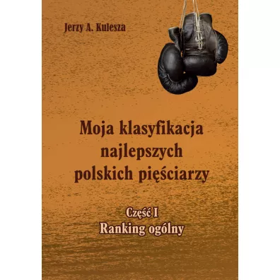 Moja klasyfikacja najlepszych polskich piciarzy Cz 1 Ranking oglny - Jerzy Kulesza