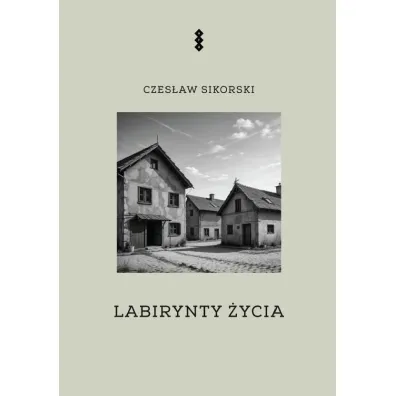 Labirynty �ycia - Czes�aw Sikorski