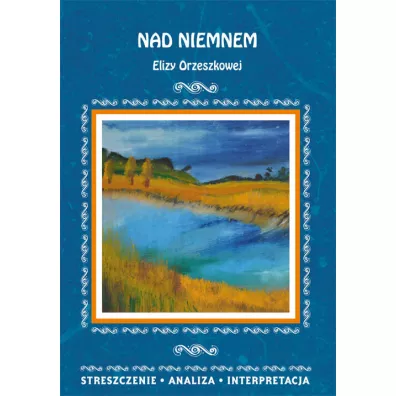 Nad Niemnem Elizy Orzeszkowej - El�bieta Bator