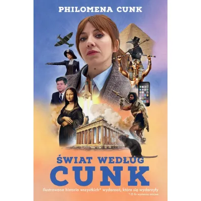 �wiat wed�ug Cunk. Ilustrowana historia wszystkich wydarze�, o ile starczy miejsca - Philomena Cunk