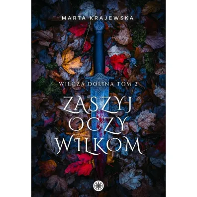 Zaszyj oczy wilkom. Wilcza dolina. Tom 2 - Marta Krajewska