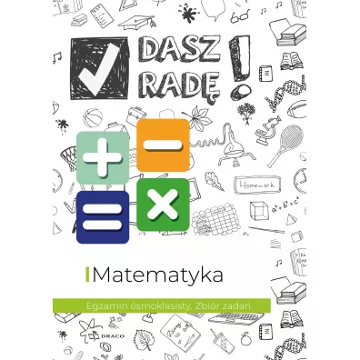 Dasz rad�! Egzamin �smoklasisty. Zbi�r zada�. Matematyka