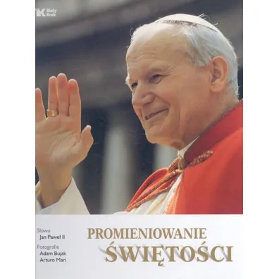 Radiance of Sainthood. Promieniowanie �wi�to�ci wer. angielska - Adam Bujak