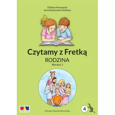 Czytamy z Fretk� cz.4 Rodzina. Wyrazy 1 - Anna Rutkowska-Zieli�ska, El�bieta Konopacka, Katarzyna  Struczy�ska