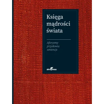 Ksi�ga m�dro�ci �wiata - Jacek Illg, Joanna Szewczyk