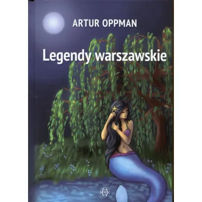 Legendy warszawskie - Artur Oppman