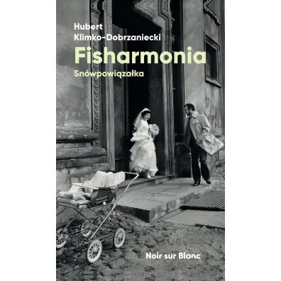 Fisharmonia. Sn�wpowi�za�ka - Hubert Klimko-Dobrzaniecki
