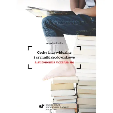 Cechy indywidualne i czynniki �rodowiskowe a autonomia uczenia si� - Anna Studenska