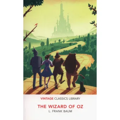 The Wizard of Oz. Vintage Classics Library - Lyman Frank Baum