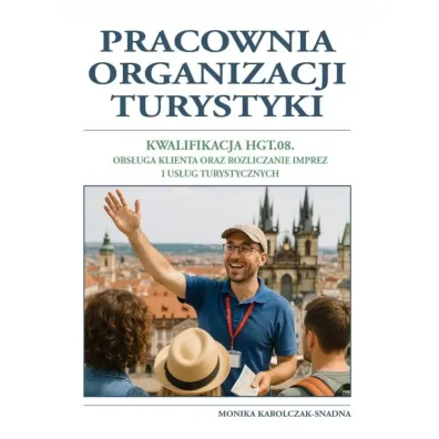 Pracownia organizacji turystyki. Kwalifikacja HGT. 08. Obs�uga klienta oraz rozliczanie imprez i us� - Monika Karolczak-Snadna