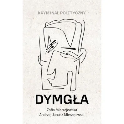 Dymg�a Krymina� polityczny - Zofia Mierzejewska, Andrzej Janusz  Mierzejewski