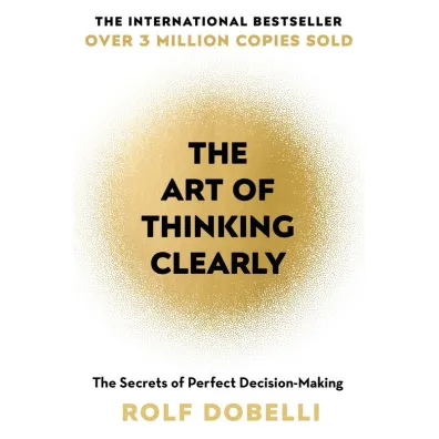 The Art of Thinking Clearly - Dafaux Marini, Rolf Dobelli