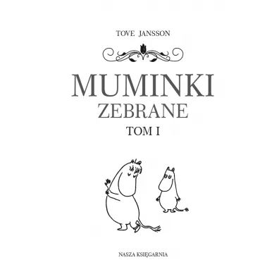 Muminki zebrane. Tom 1