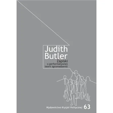 Zapiski o performatywnej teorii zgromadzenia - Judith Butler