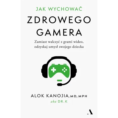 Jak wychowa zdrowego gamera - Alok Kanojia