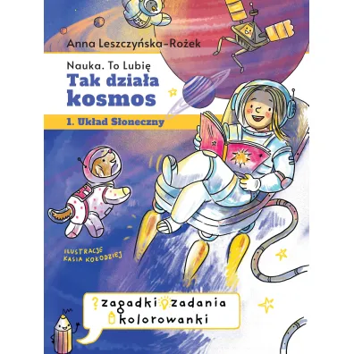 Tak dzia�a kosmos. Zeszyt zabaw - Anna Leszczy�ska-Ro�ek