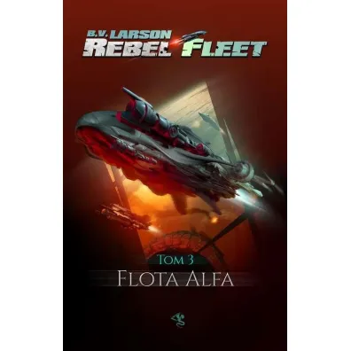 Flota Alfa. Rebel Fleet. Tom 3 - Brian V. Larson