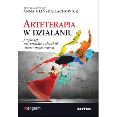 Arteterapia w dzia�aniu. Propozycje warsztat�w i dzia�a� arteterapeutycznych - Anna Gli�ska-Lachowicz