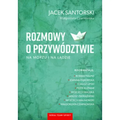 Rozmowy o przyw�dztwie na morzu i na l�dzie - Jacek Santorski, Ma�gorzata Czarnomska
