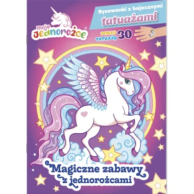 Moje Jednoro�ce. Rysowanki z bajecznymi tatua�ami