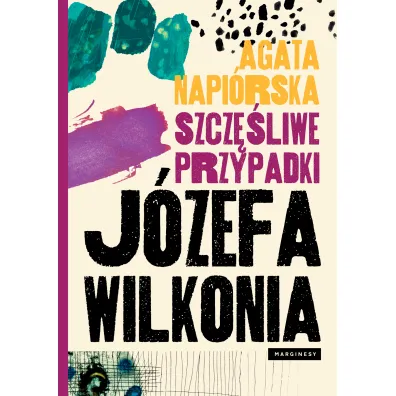 Szcz�liwe przypadki J�zefa Wilkonia - Agata Napi�rska