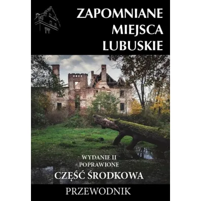 Zapomniane miejsca Lubuskie cz. rodkowa w.2