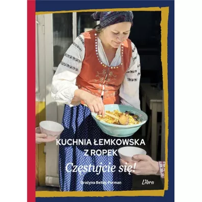 Kuchnia �emkowska z Ropek. Cz�stujcie si�! - Gra�yna Betlej-Furman