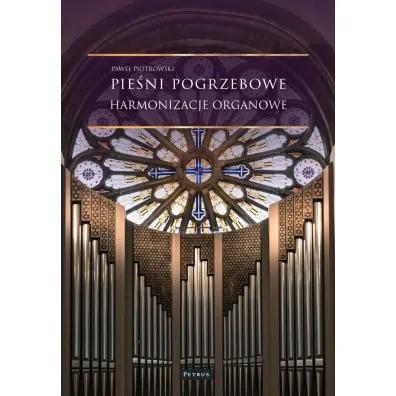Pie�ni pogrzebowe. Harmonizacje organowe - Pawe� Piotrowski