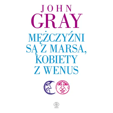 M�czy�ni s� z Marsa, kobiety z Wenus - John Gray