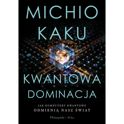 Kwantowa dominacja - Michio Kaku