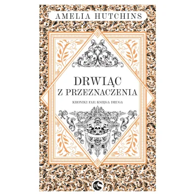 Drwi�c z przeznaczenia. Kroniki fae. Tom 2 - Amelia Hutchins