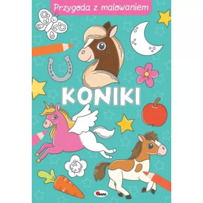 Koniki. Przygoda z malowaniem
