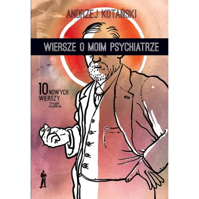 Wiersze o moim psychiatrze. 10 nowych wierszy - Andrzej Kota�ski