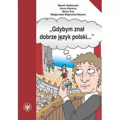 Gdybym zna� dobrze j�zyk polski&hellip; - Anna Kiermut, Ma�gorzata Majewska-Meyers, Marek Go�kowski, Maria Kuc