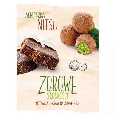 Zdrowe sodkoci. Motywacja i porady na zdrowe ycie - Agnieszka  Nitsu