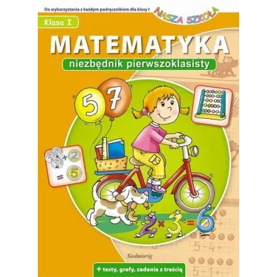 Matematyka. Niezb�dnik pierwszoklasisty - Anna Juryta, Anna Szczepaniak