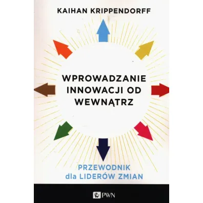 Wprowadzanie innowacji od wewn�trz - Kaihan Krippendorff
