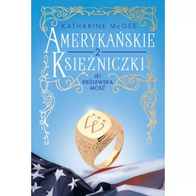 Jej Kr�lewska Mo��. Ameryka�skie ksi�niczki. Tom 2 - Katharine McGee