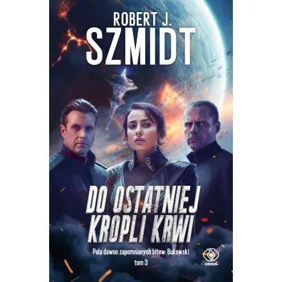 Do ostatniej kropli krwi. Pola dawno zapomnianych bitew: Bukowski. Tom 3 - Robert J. Szmidt