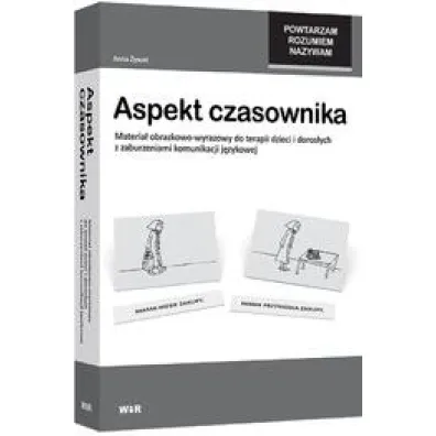 Aspekt czasownika. Materia� obrazkowo-wyrazowy do terapii dzieci i doros�ych z zaburzeniami komunikacji j�zykowej - Anna �ywot
