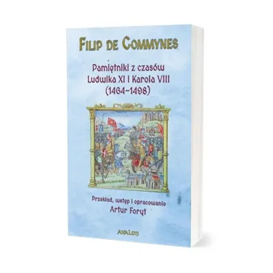 Pami�tniki z czas�w Ludwika XI i Karola VIII (1464-1498) - Artur Foryt