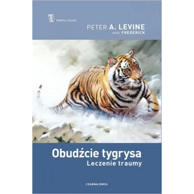 Obud�cie tygrysa. Leczenie traumy - Peter A. Levine, Ann Fredrick, Barbara  Jarz�bska-Ziewiec