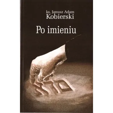 Po imieniu - Janusz Adam Kobierski