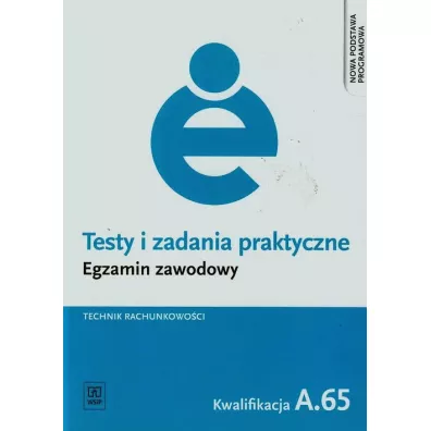 Technik rachunkowo�ci. Kwalifikacja A.65. Testy i Zadania Praktyczne. Egzamin Zawodowy - Jolanta Libura