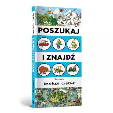 Poszukaj i znajd�. Wok� ciebie - Thierry Laval