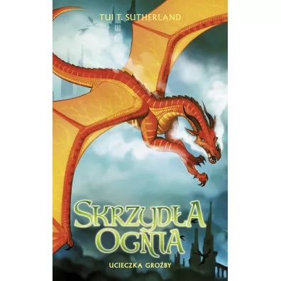 Ucieczka gro�by. Skrzyd�a ognia. Tom 8 - Tui T. Sutherland