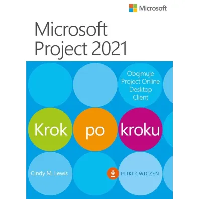 Microsoft Project 2021. Krok po kroku - Cindy M. Lewis