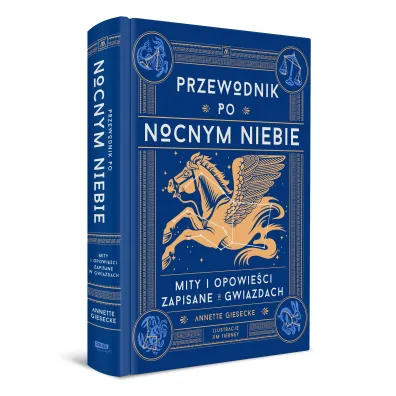Przewodnik po nocnym niebie. Mity i opowie�ci zapisane w gwiazdach